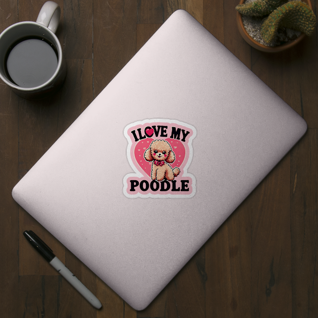 I Love My Poodle Miniature Design #2 by Battlefoxx Living Earth